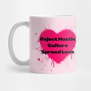 Reject Hustle Culture - Spread Love (Hot Pink) Mug